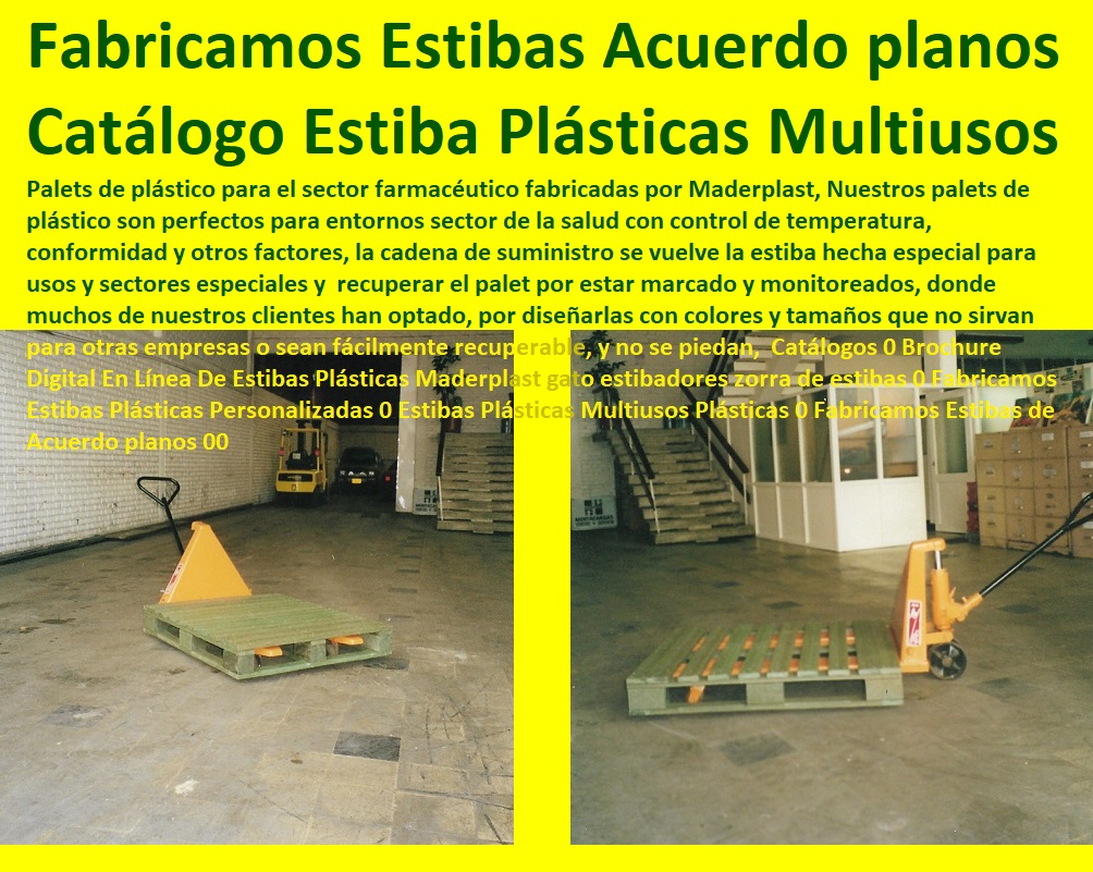 Catálogos 0 Brochure Digital En Línea De Estibas Plásticas Maderplast gato estibadores zorra de estibas 0 Fabricamos Estibas Plásticas Personalizadas 0 Estibas Plásticas Multiusos Plásticas 0  Estibas Pallets, Contenedores Antiderrame, Tarimas, Empaque Embalaje, Almacenamientos, Dique Estiba Anti Derrames, Cajas, Plataformas Tablados, Entarimados, Tanques, Recipientes Contención Derrames, Logística automatizada, Fabricamos Estibas de Acuerdo planos 00 Catálogos 0 Brochure Digital En Línea De Estibas Plásticas Maderplast gato estibadores zorra de estibas 0 Fabricamos Estibas Plásticas Personalizadas 0 Estibas Plásticas Multiusos Plásticas 0 Fabricamos Estibas de Acuerdo planos 00